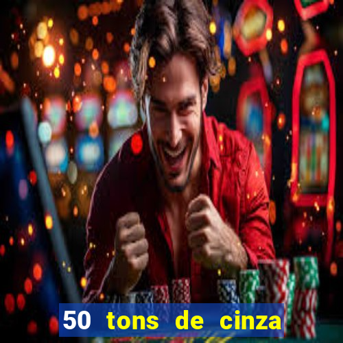 50 tons de cinza filme completo drive